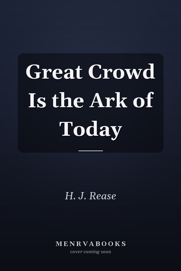 Great Crowd Is the Ark of Today