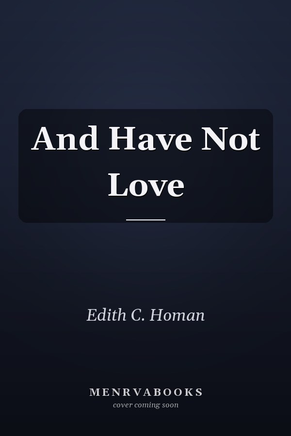 And Have Not Love