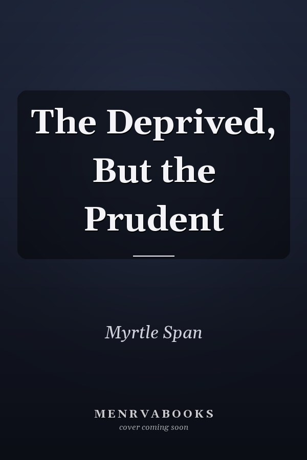 The Deprived, But the Prudent