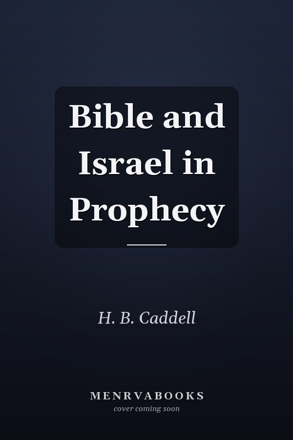 Bible and Israel in Prophecy