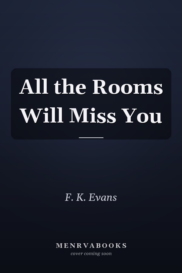 All the Rooms Will Miss You