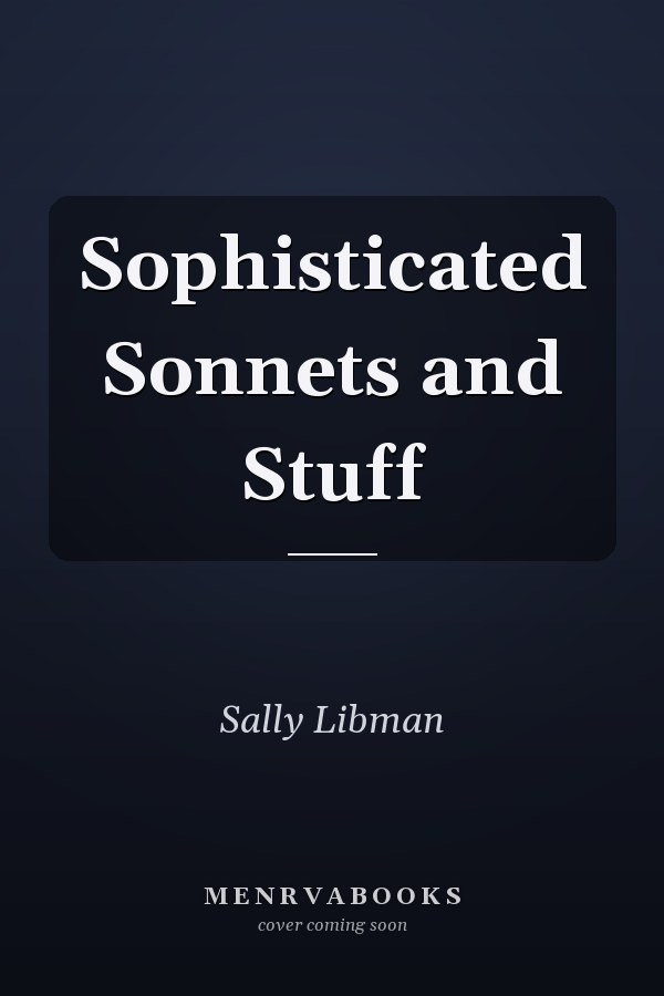 Sophisticated Sonnets and Stuff
