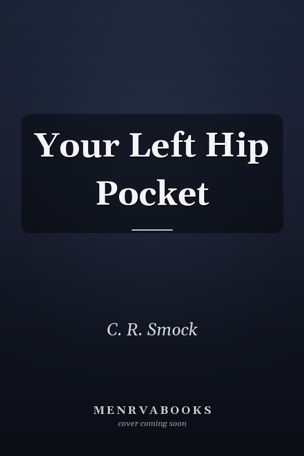 Your Left Hip Pocket