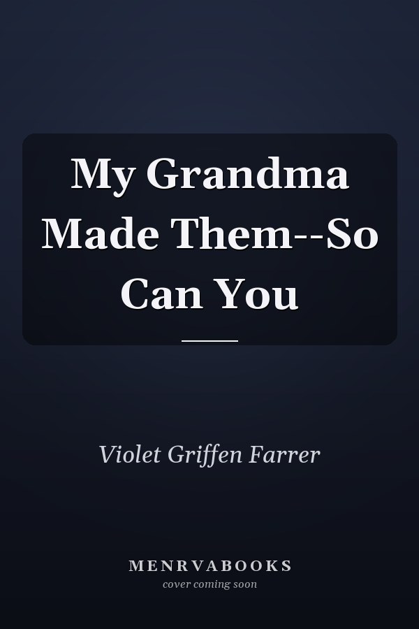 My Grandma Made Them--So Can You