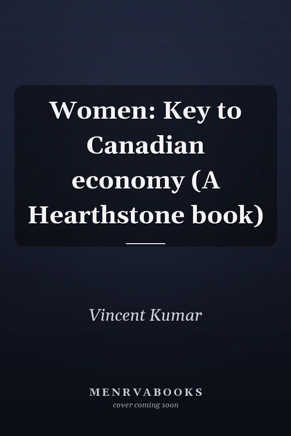 Women: Key to Canadian economy (A Hearthstone book)