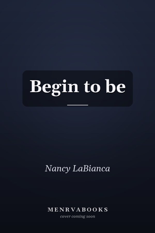 Begin to be
