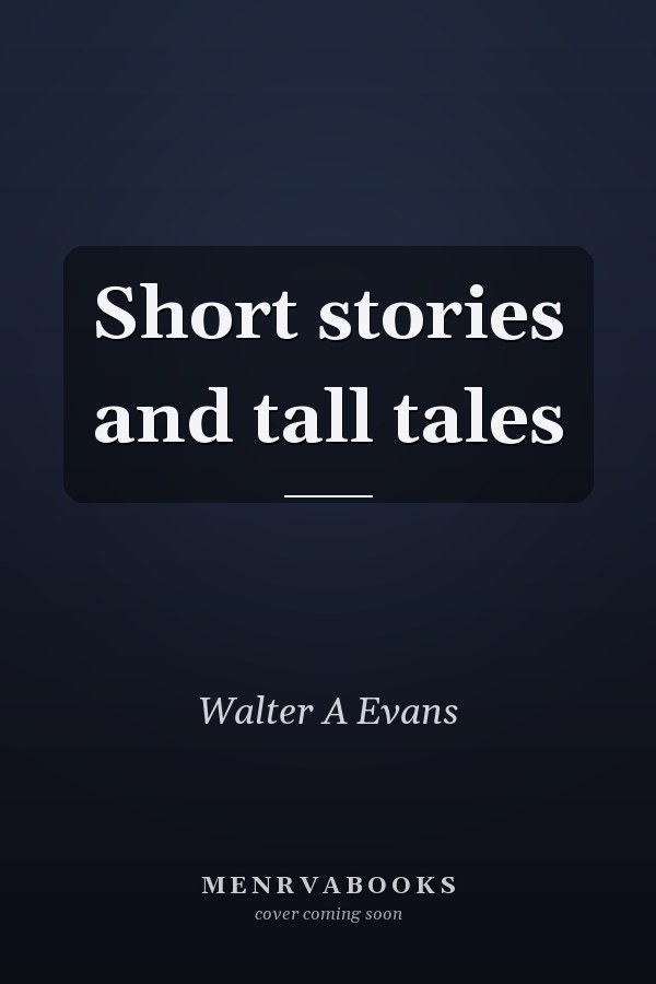 Short stories and tall tales