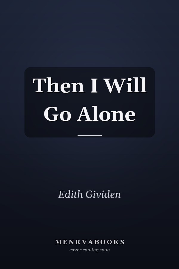 Then I Will Go Alone