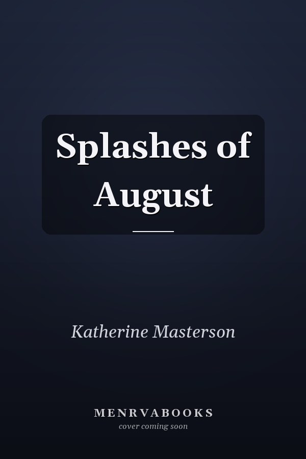Splashes of August