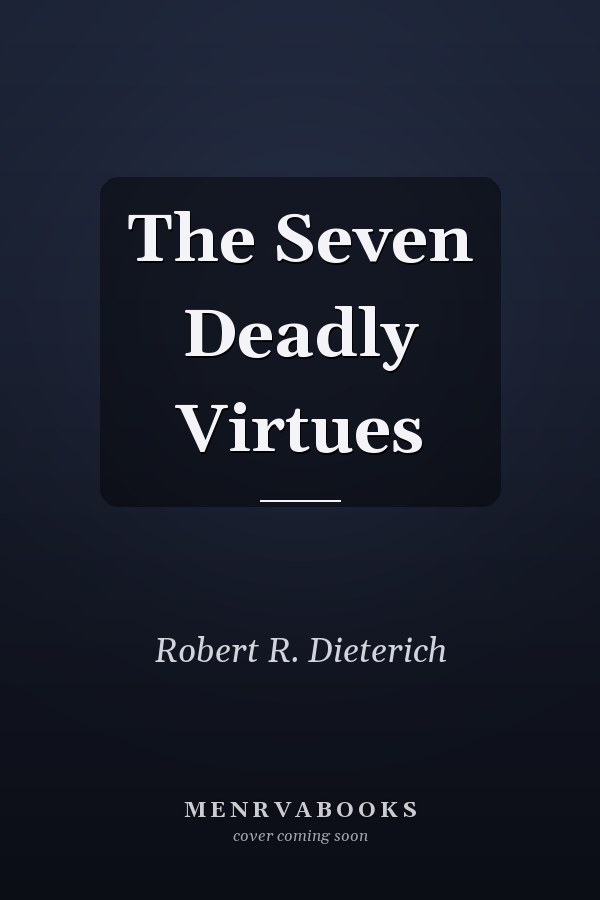 The Seven Deadly Virtues