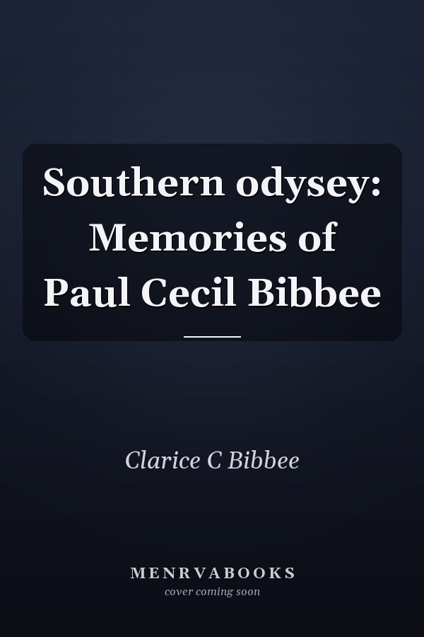 Southern odysey: Memories of Paul Cecil Bibbee