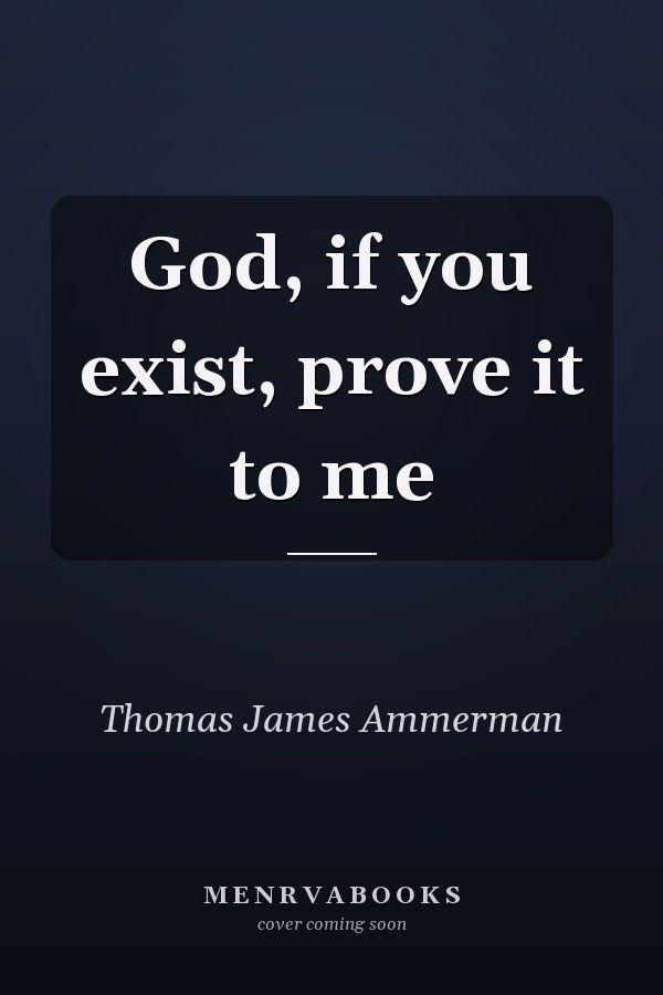 God, if you exist, prove it to me