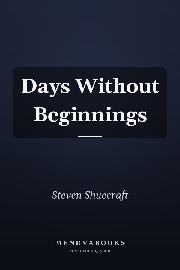 Days Without Beginnings