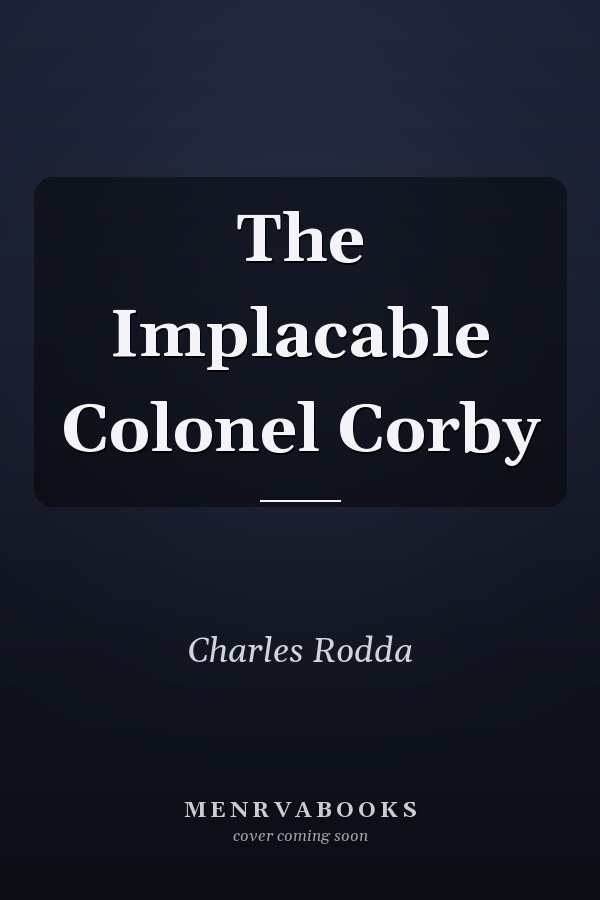 The Implacable Colonel Corby