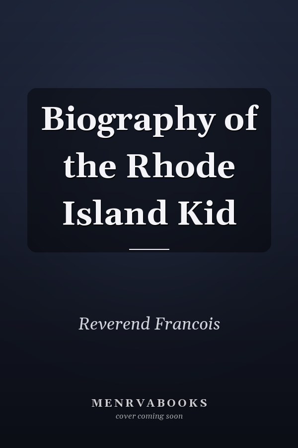 Biography of the Rhode Island Kid