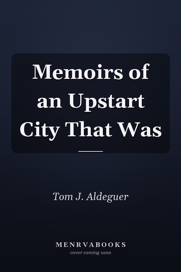 Memoirs of an Upstart City That Was