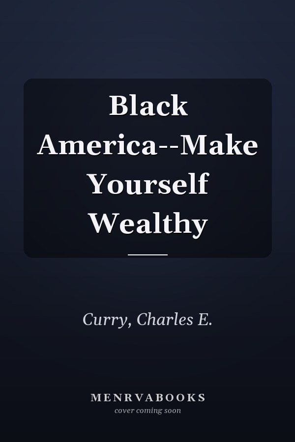 Black America--Make Yourself Wealthy