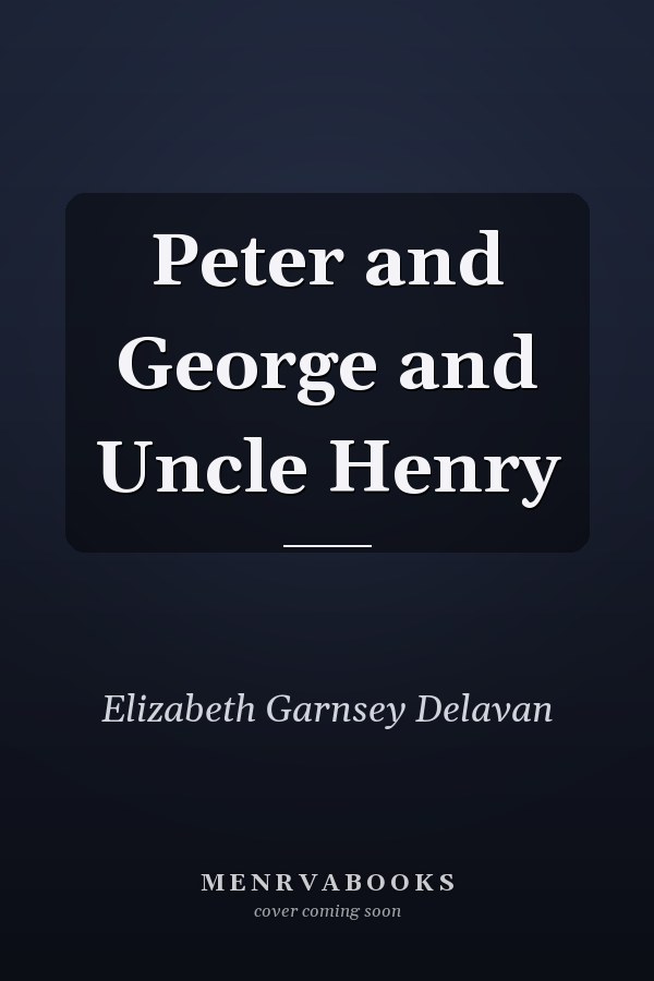 Peter and George and Uncle Henry