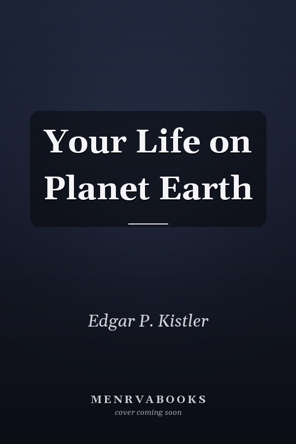 Your Life on Planet Earth