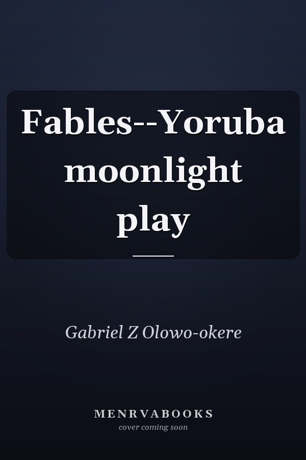 Fables--Yoruba moonlight play
