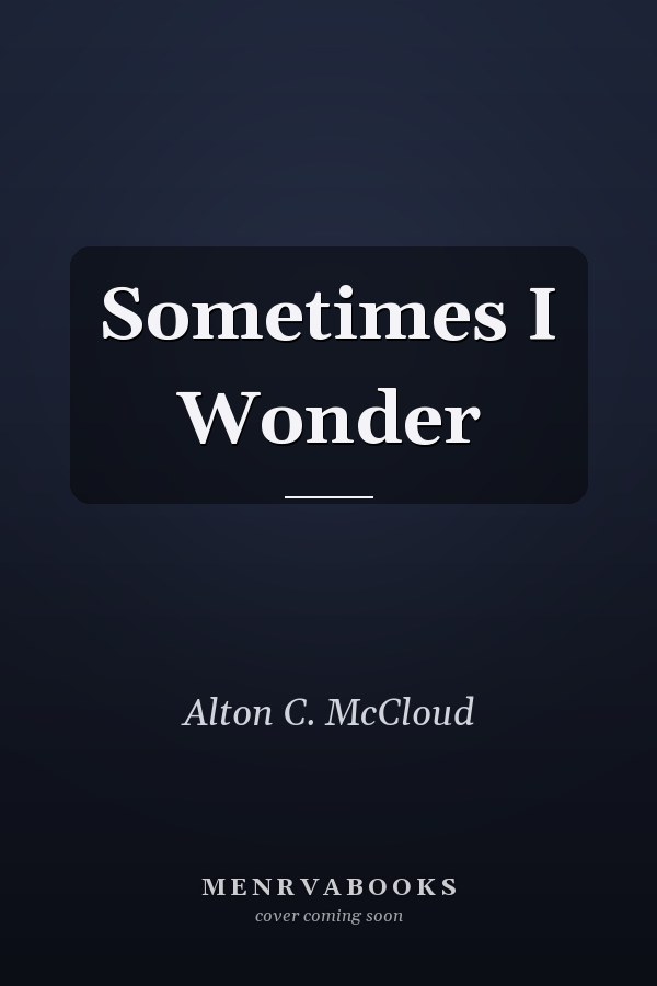 Sometimes I Wonder