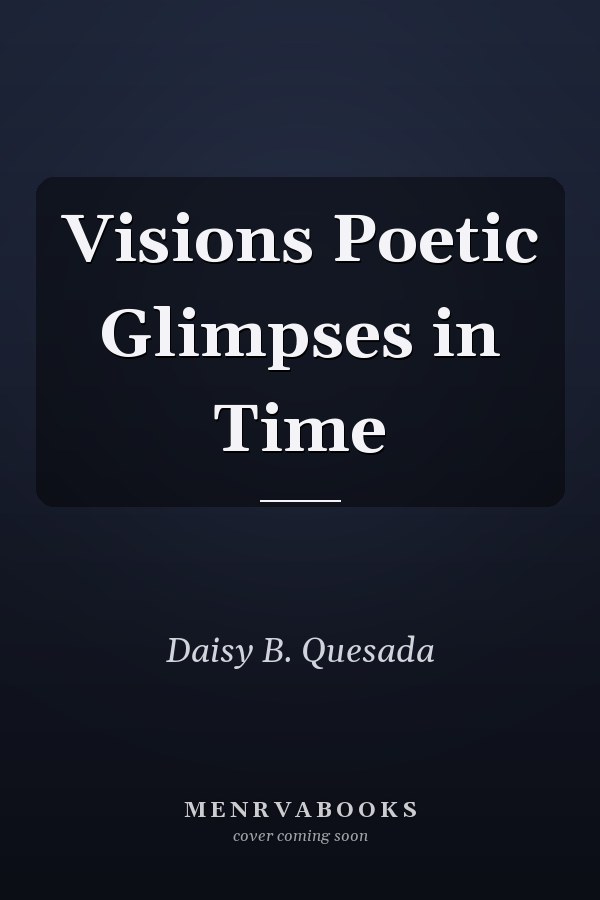 Visions Poetic Glimpses in Time