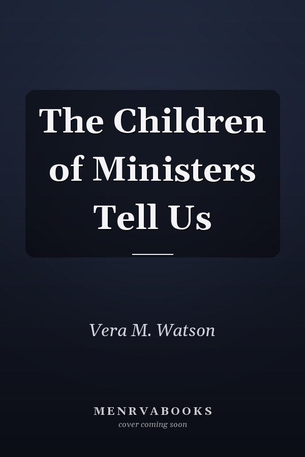 The Children of Ministers Tell Us