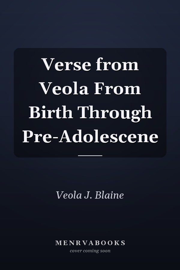 Verse from Veola From Birth Through Pre-Adolescene