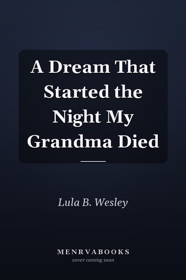 A Dream That Started the Night My Grandma Died