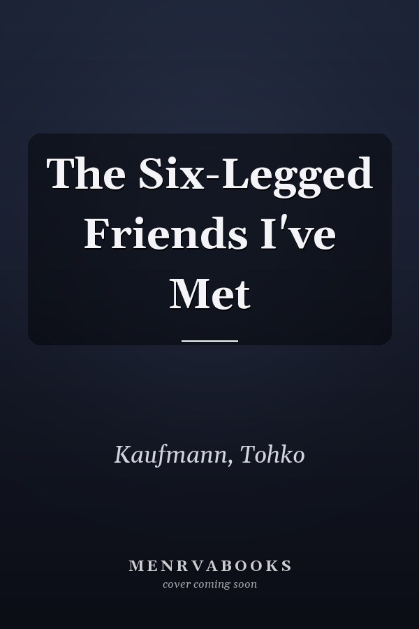 The Six-Legged Friends I've Met