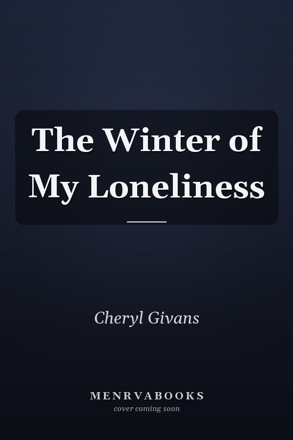 The Winter of My Loneliness