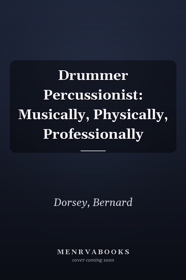 Drummer Percussionist: Musically, Physically, Professionally