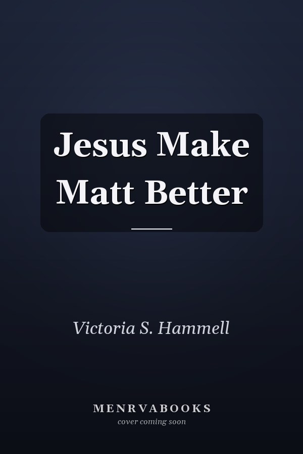 Jesus Make Matt Better