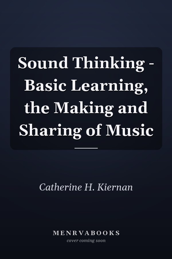 Sound Thinking - Basic Learning, the Making and Sharing of Music