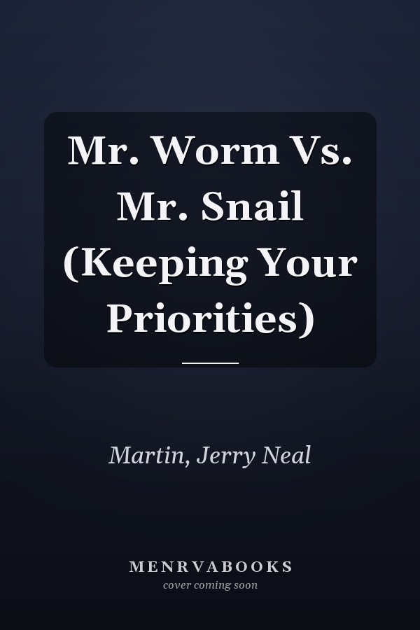 Mr. Worm Vs. Mr. Snail (Keeping Your Priorities)