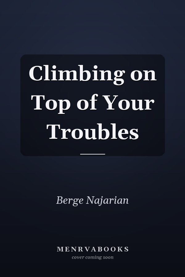 Climbing on Top of Your Troubles