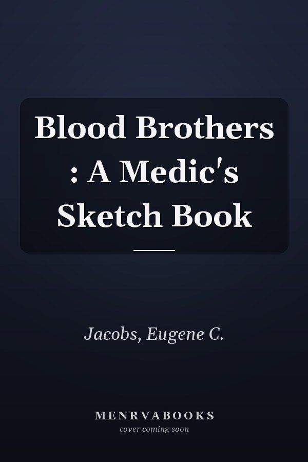Blood Brothers : A Medic's Sketch Book