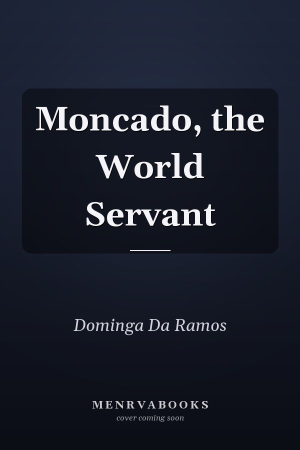 Moncado, the World Servant
