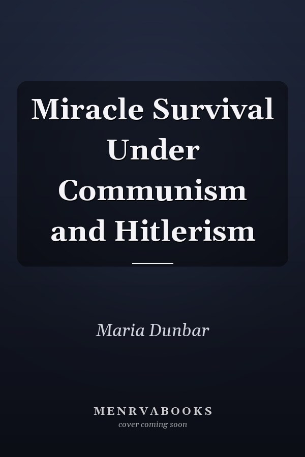 Miracle Survival Under Communism and Hitlerism