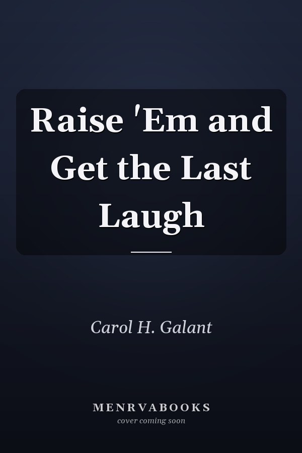 Raise 'Em and Get the Last Laugh
