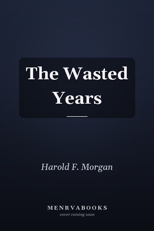 The Wasted Years