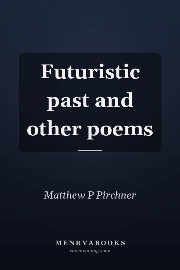 Futuristic past and other poems