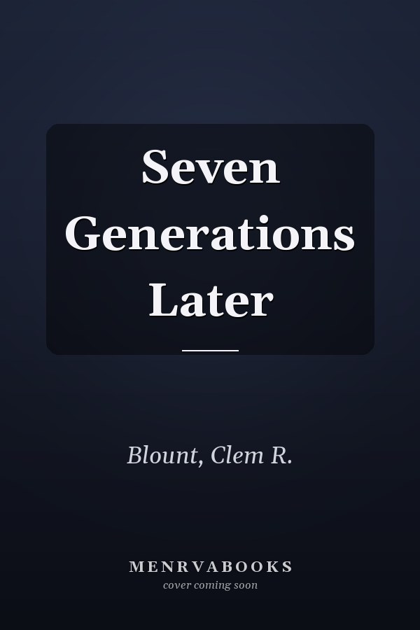 Seven Generations Later