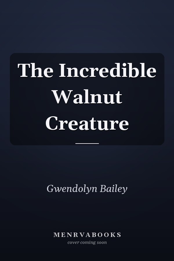 The Incredible Walnut Creature