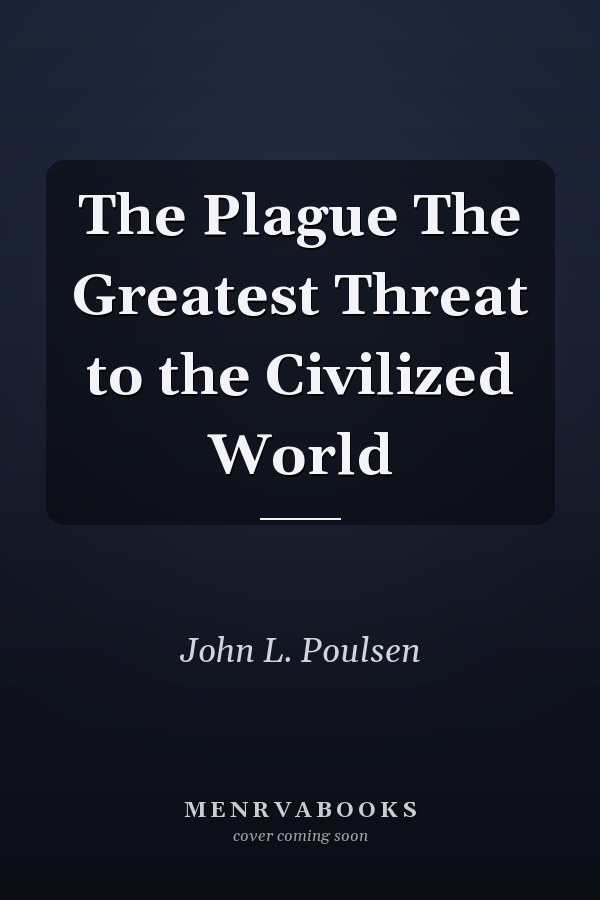 The Plague The Greatest Threat to the Civilized World