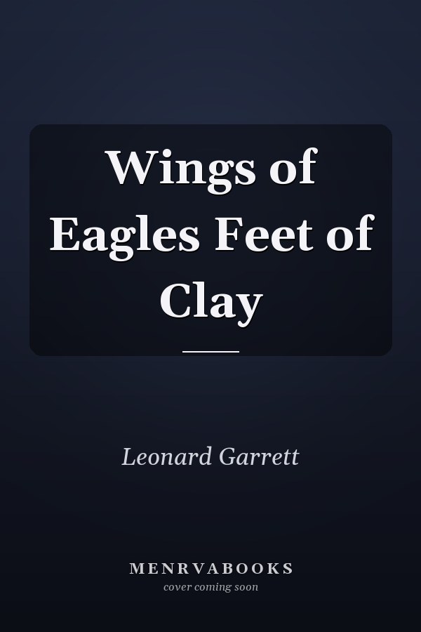 Wings of Eagles Feet of Clay