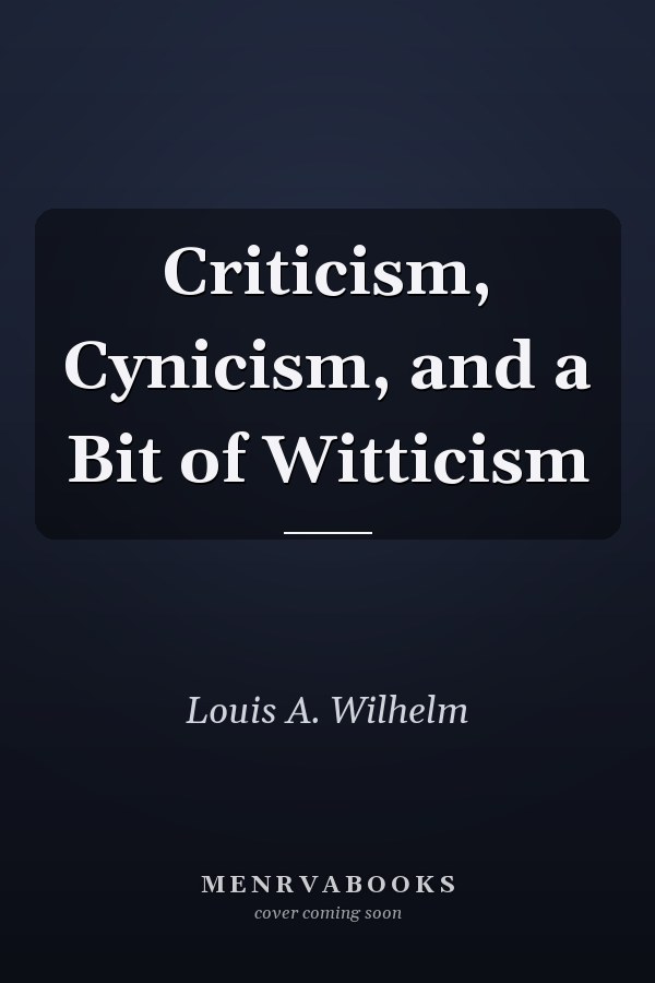 Criticism, Cynicism, and a Bit of Witticism