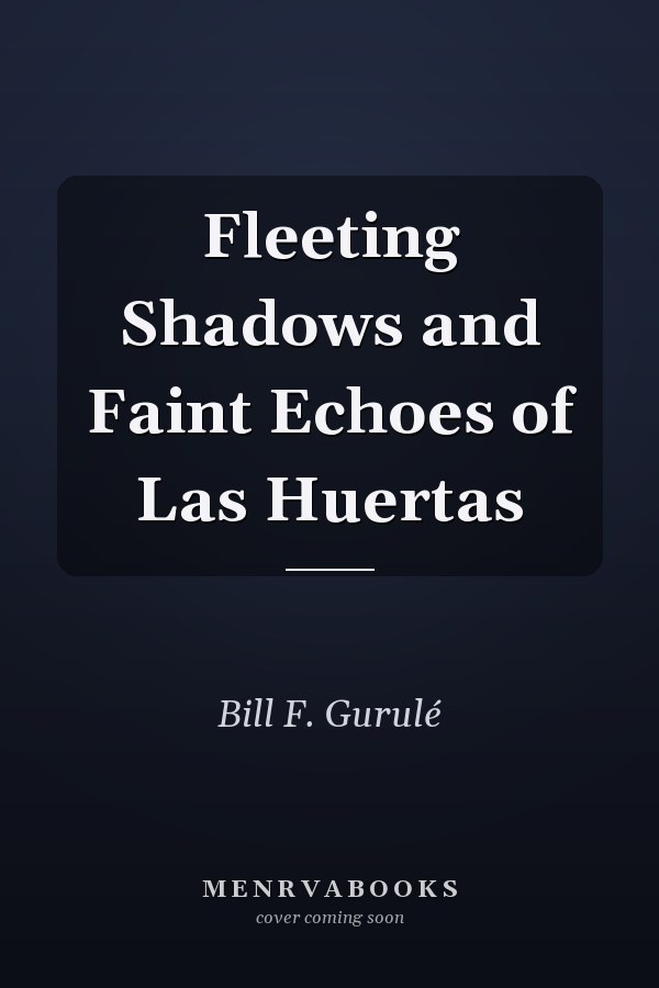 Fleeting Shadows and Faint Echoes of Las Huertas