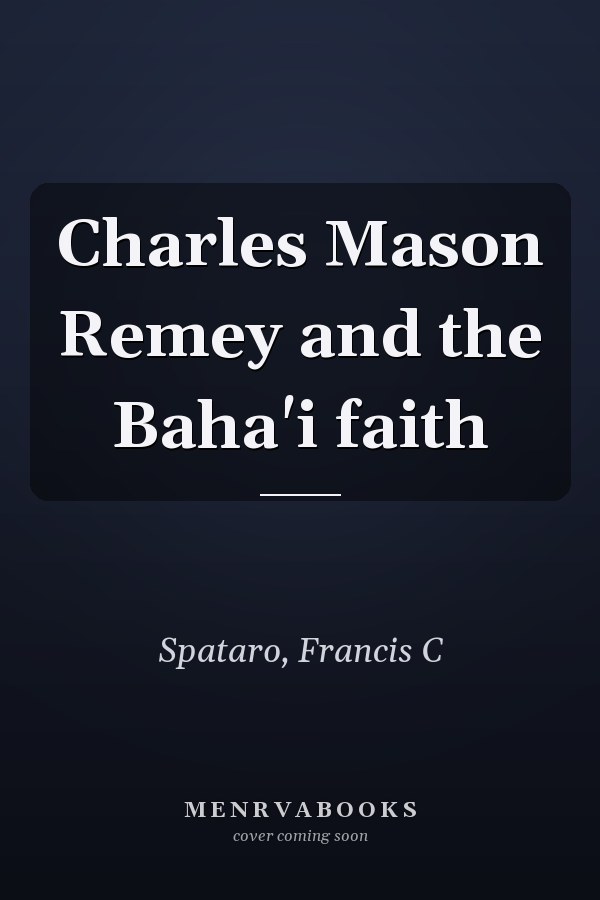 Charles Mason Remey and the Baha'i faith