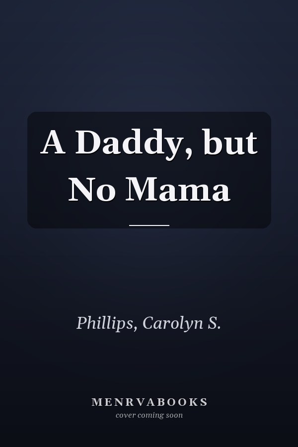A Daddy, but No Mama